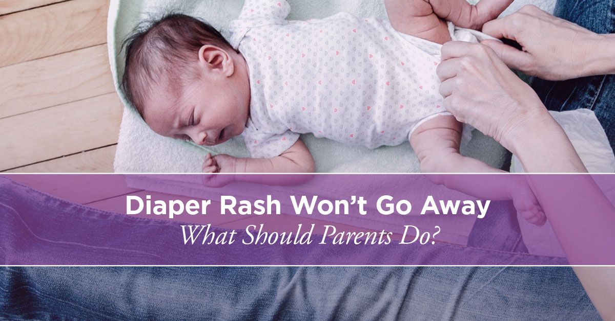 Diaper Rash Won't Go Away: What to Do